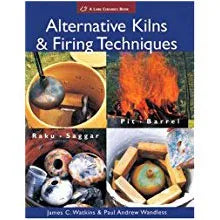 Alternative Kilns and Firing Techniques: Raku – Saggar – Pit etc by James C. Watkins & Paul Andrew Wandless