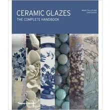 Ceramic Glazes: The Complete Handbook by Brian Taylor (Author), Kate Doody